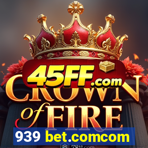 939 bet.comcom